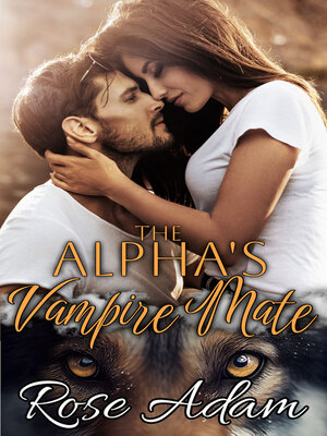 cover image of The Alpha's Vampire Mate